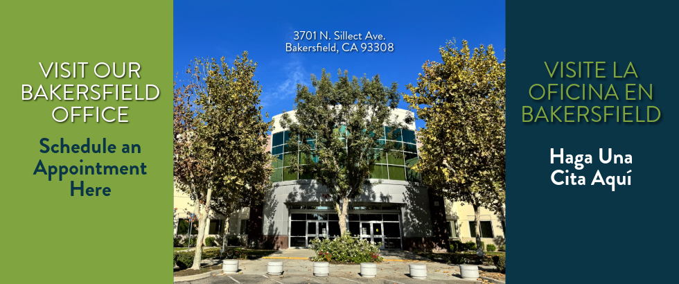 Visit our Bakersfield Office Schedule an Appointment Here.