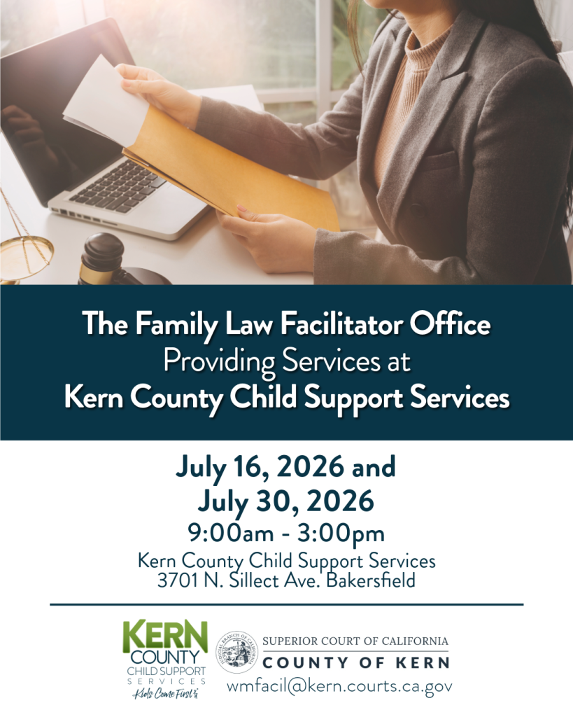 The Family Law Facilitator will be at our Bakersfield office this July to assist with legal forms related to child and spousal support as well as provide general procedural information. July 16, 2026 July 30, 2026